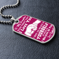 Daughter - I Believe in You - Dark Pink - Dog Tag