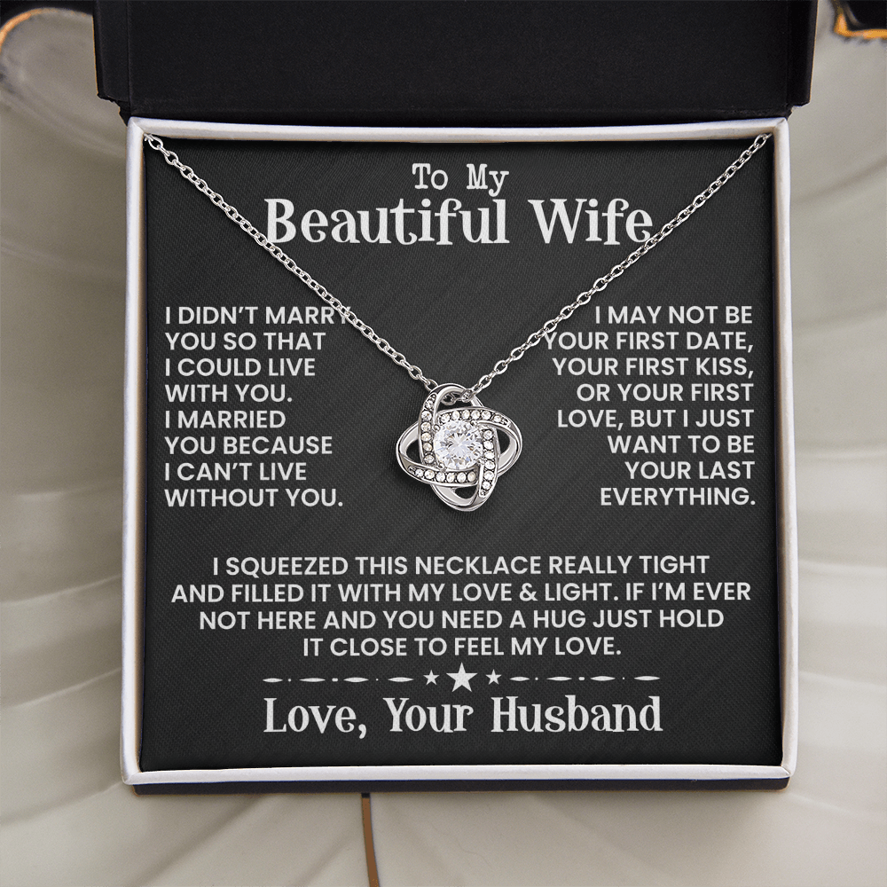 To My Beautiful Wife - I May Not Be - Love Knot Necklace