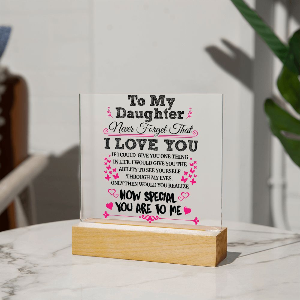 Daughter - Never Forget - Square Acrylic Plaque