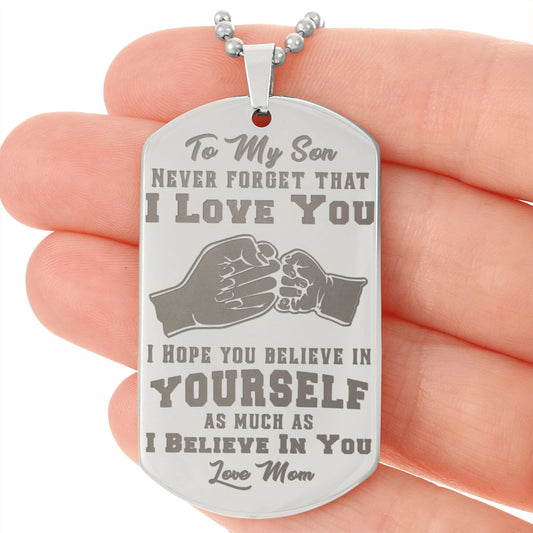 Son - I Believe in You - Love Mom - Engraved Dog Tag Necklace