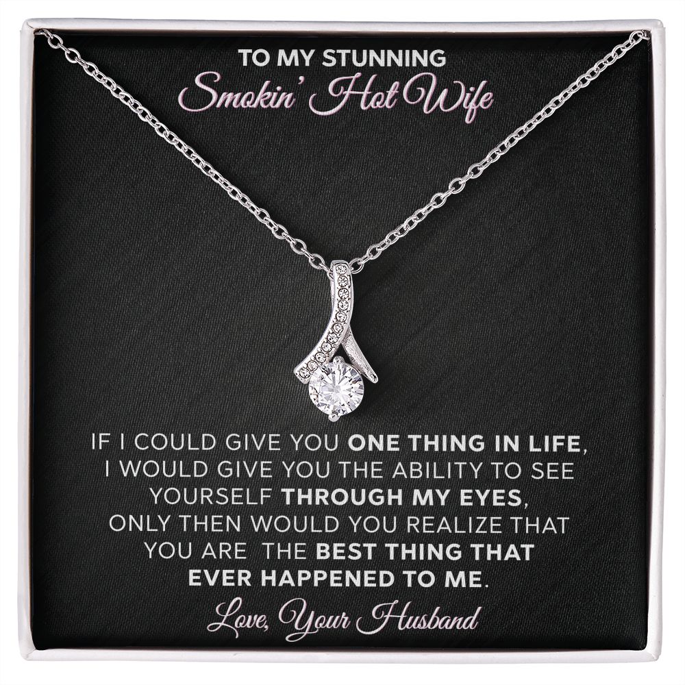 To My Stunning Smokin Hot Wife - Alluring Beauty Necklace