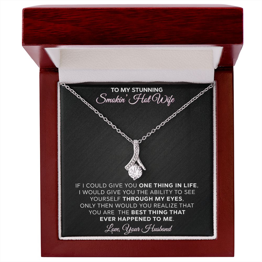 To My Stunning Smokin Hot Wife - Alluring Beauty Necklace