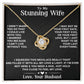 To My Stunning Wife - Love Knot Necklace