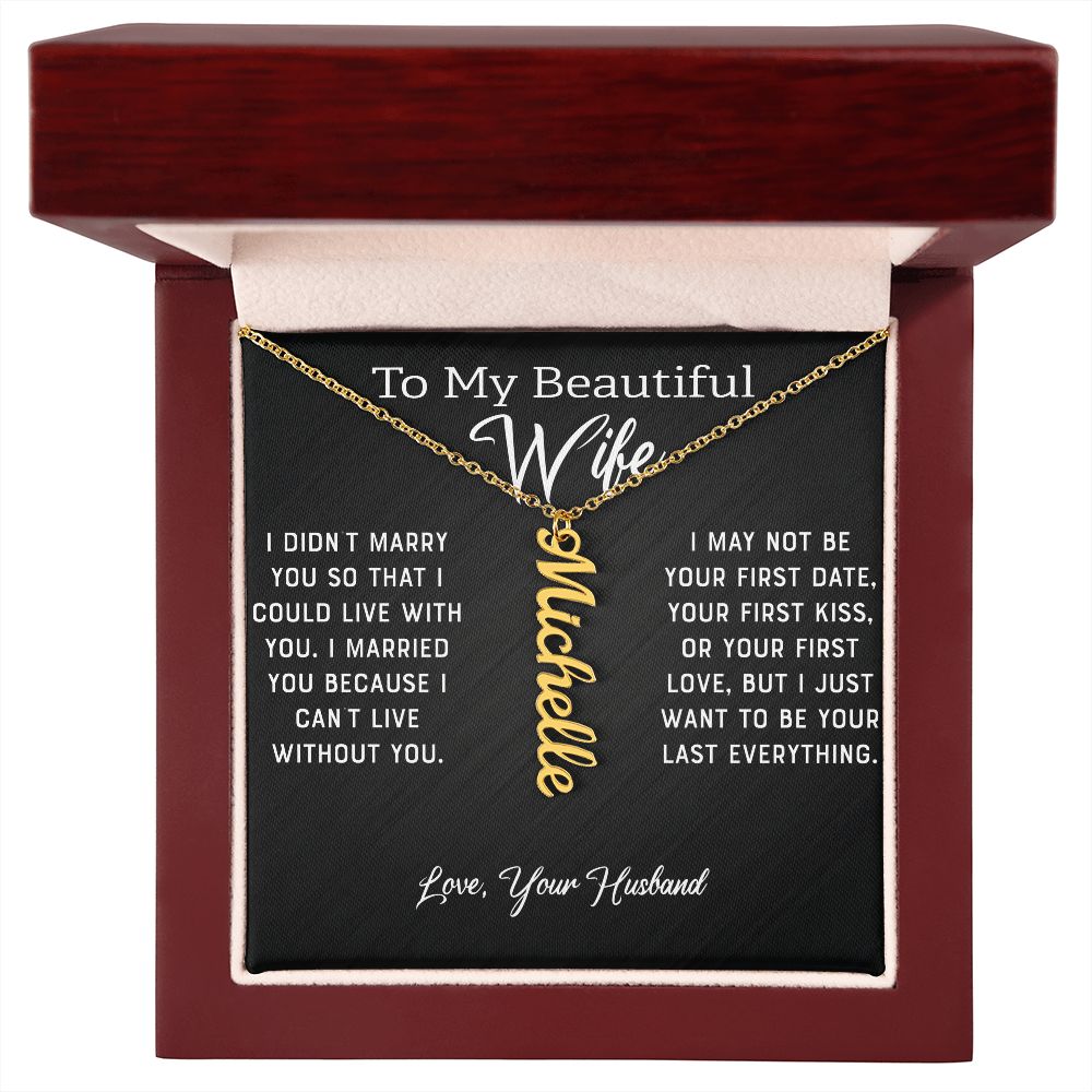Wife - I Can't Live Without You (Personalized Vertical Name Necklace)